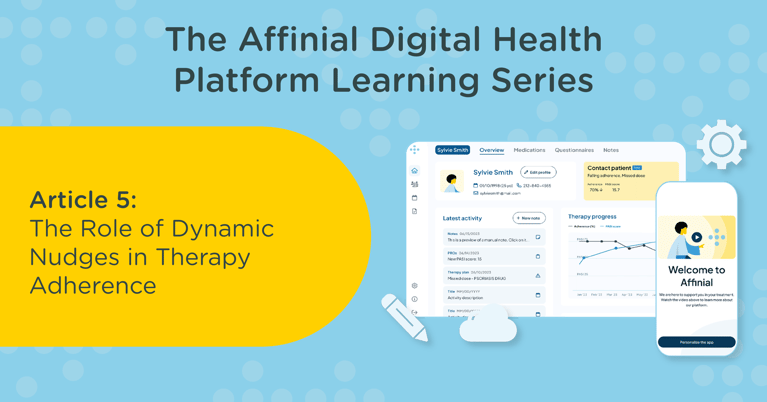The Affinial Digital Health Platform – The Role of Dynamic Nudges in Therapy Adherence