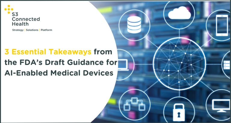 3 Essential Takeaways from the FDA’s Draft Guidance for AI-Enabled Medical Devices